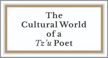 The Cultural World of a Ci Poet 詞人因緣